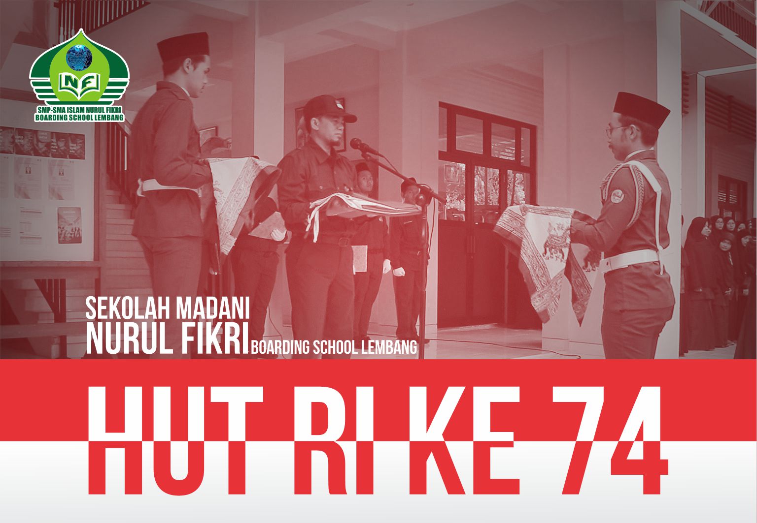 PERINGATAN HARI KEMERDEKAAN RI KE 74 SEKOLAH MADANI NURUL FIKRI BOADRING SCHOOL LEMBANG